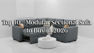 Read more about the article Top 10 L Shaped Modular Sectional Sofa to Buy in 2026 — Ultimate Guide to Choosing the Perfect Sofa