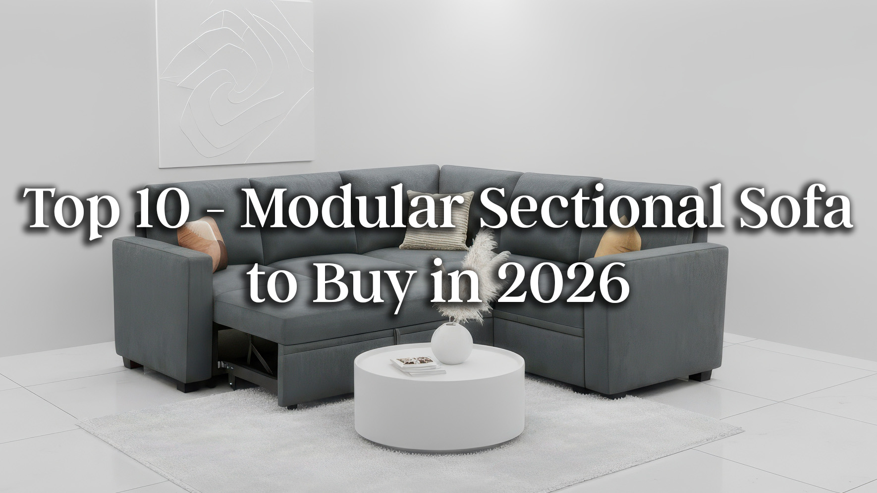 You are currently viewing Top 10 L Shaped Modular Sectional Sofa to Buy in 2026 — Ultimate Guide to Choosing the Perfect Sofa